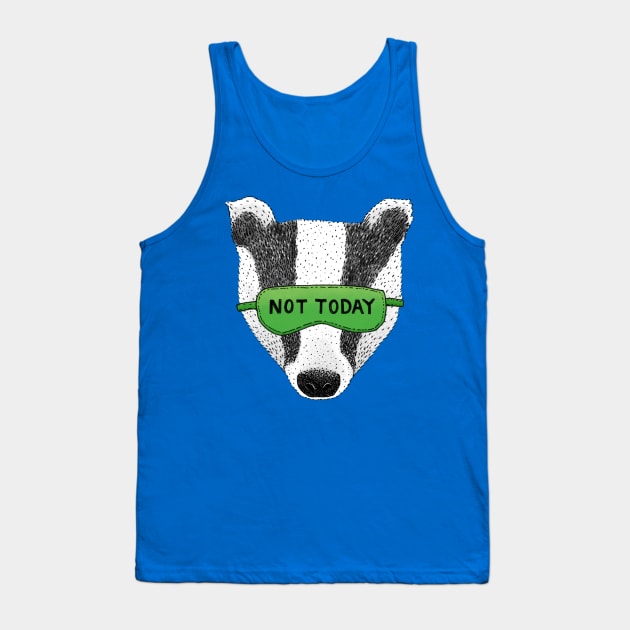 Not Today Badger Tank Top by martinascott